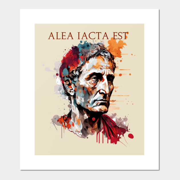 Julius Caesar Alea Iacta Est Julius Caesar Posters and Art Prints TeePublic